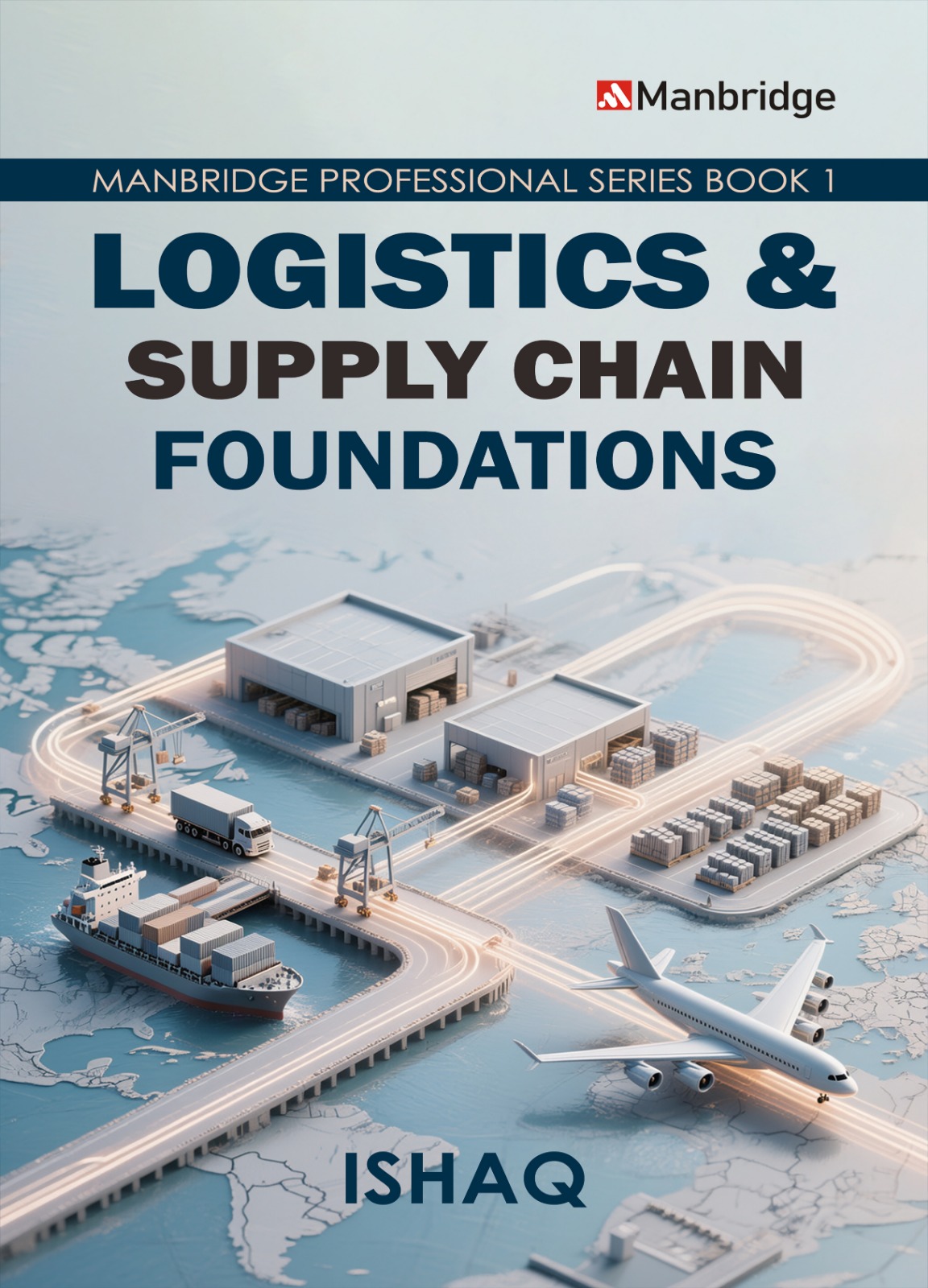 Logistics & Supply Chain Foundations: Manbridge Professional Series Book 1