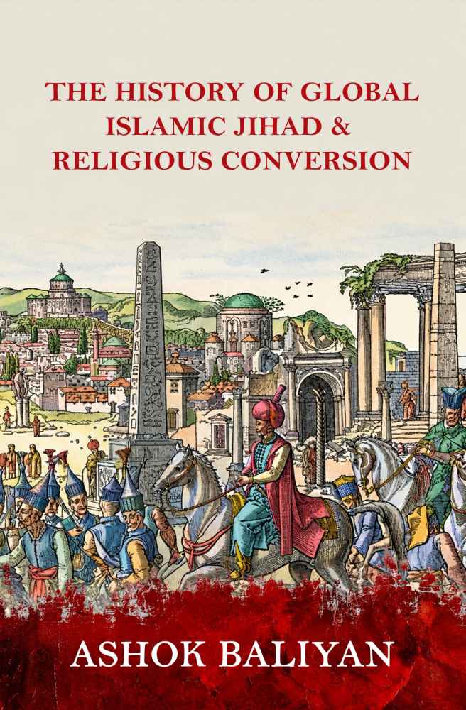THE HISTORY OF GLOBAL ISLAMIC JIHAD AND RELIGIOUS CONVERSION