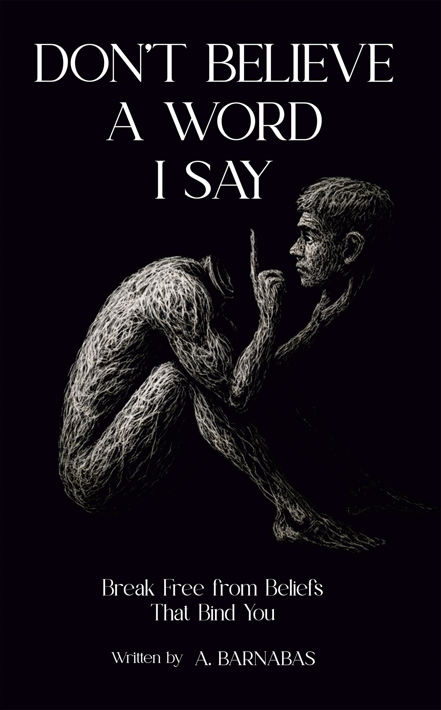 DON'T BELIEVE A WORD I SAY