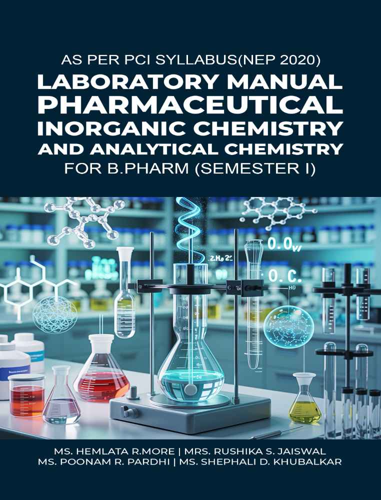 AS PER PCI SYLLABUS(NΕΡ 2020) LABORATORY MANUAL PHARMACEUTICAL INORGANIC CHEMISTRY AND ANALYTICAL CHEMISTRY FOR B.PHARM (SEMESTER I)